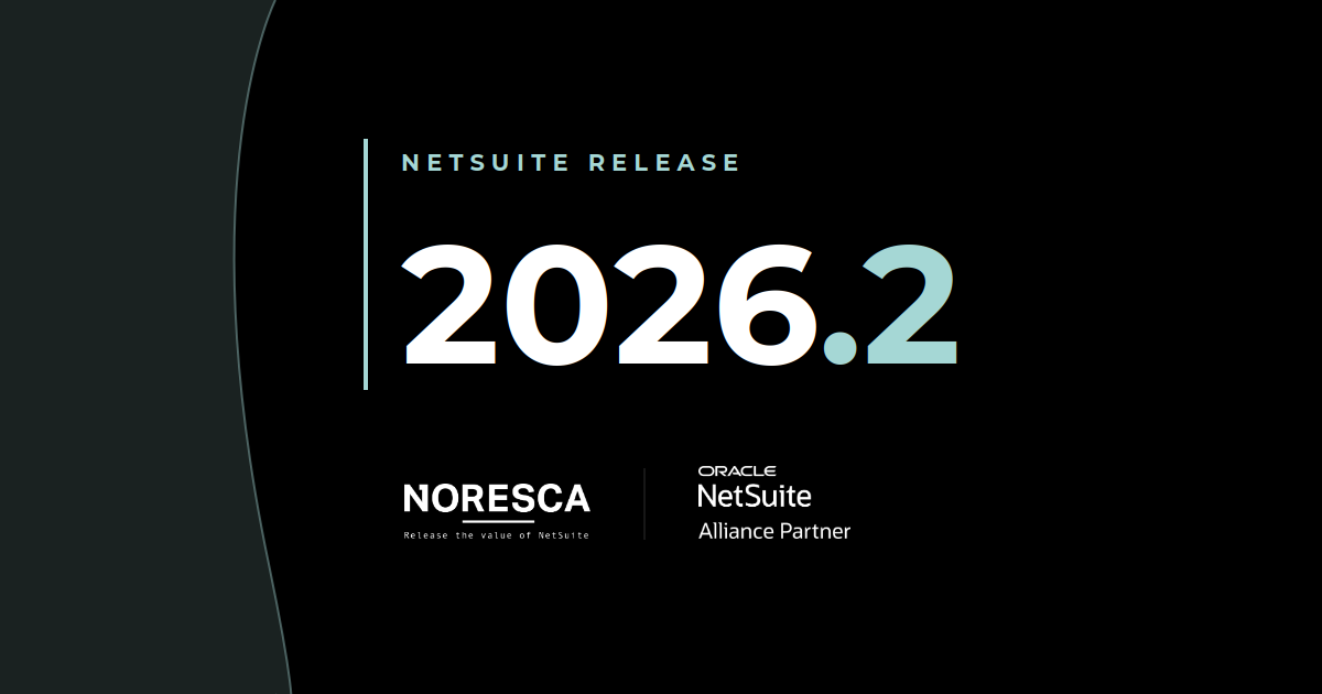 NetSuite release 2026.2 — nyheterna och vad som slutar fungera. Noresca, Oracle NetSuite Alliance Partner